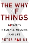 The Why of Things : Causality in Science, Medicine, and Life - Book