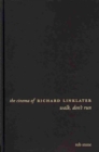 The Cinema of Richard Linklater : Walk, Don't Run - Book