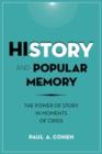 History and Popular Memory : The Power of Story in Moments of Crisis - Book