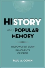 History and Popular Memory : The Power of Story in Moments of Crisis - Book