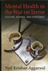 Mental Health in the War on Terror : Culture, Science, and Statecraft - Book