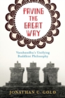 Paving the Great Way : Vasubandhu's Unifying Buddhist Philosophy - Book