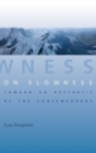 On Slowness : Toward an Aesthetic of the Contemporary - Book