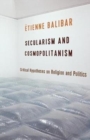 Secularism and Cosmopolitanism : Critical Hypotheses on Religion and Politics - Book