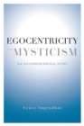 Egocentricity and Mysticism : An Anthropological Study - Book