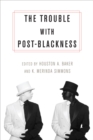 The Trouble with Post-Blackness - Book
