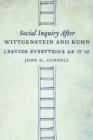 Social Inquiry After Wittgenstein and Kuhn : Leaving Everything as It Is - Book