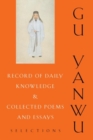 Record of Daily Knowledge and Collected Poems and Essays : Selections - Book