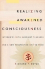 Realizing Awakened Consciousness : Interviews with Buddhist Teachers and a New Perspective on the Mind - Book