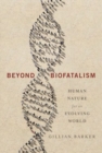 Beyond Biofatalism : Human Nature for an Evolving World - Book