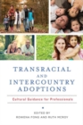 Transracial and Intercountry Adoptions : Cultural Guidance for Professionals - Book