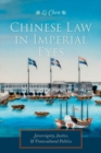 Chinese Law in Imperial Eyes : Sovereignty, Justice, and Transcultural Politics - Book