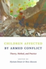 Children Affected by Armed Conflict : Theory, Method, and Practice - Book