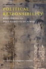 Political Responsibility : Responding to Predicaments of Power - Book
