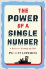 The Power of a Single Number : A Political History of GDP - Book