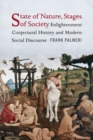 State of Nature, Stages of Society : Enlightenment Conjectural History and Modern Social Discourse - Book