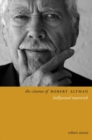 The Cinema of Robert Altman : Hollywood Maverick - Book