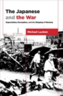 The Japanese and the War : Expectation, Perception, and the Shaping of Memory - Book