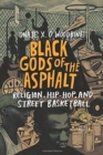 Black Gods of the Asphalt : Religion, Hip-Hop, and Street Basketball - Book
