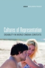 Cultures of Representation : Disability in World Cinema Contexts - Book