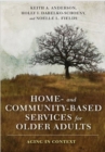 Home- and Community-Based Services for Older Adults : Aging in Context - Book