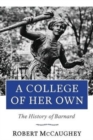 A College of Her Own : The History of Barnard - Book