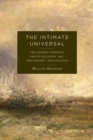 The Intimate Universal : The Hidden Porosity Among Religion, Art, Philosophy, and Politics - Book