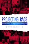 Projecting Race : Postwar America, Civil Rights, and Documentary Film - Book