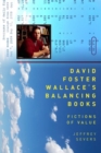 David Foster Wallace's Balancing Books : Fictions of Value - Book