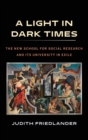 A Light in Dark Times : The New School for Social Research and Its University in Exile - Book