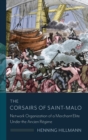 The Corsairs of Saint-Malo : Network Organization of a Merchant Elite Under the Ancien Regime - Book