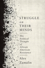 Struggle on Their Minds : The Political Thought of African American Resistance - Book