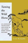 Taming the Wild Horse : An Annotated Translation and Study of the Daoist Horse Taming Pictures - Book