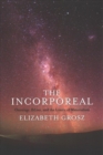The Incorporeal : Ontology, Ethics, and the Limits of Materialism - Book