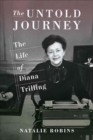 The Untold Journey : The Life of Diana Trilling - Book