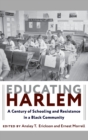 Educating Harlem : A Century of Schooling and Resistance in a Black Community - Book