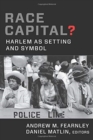 Race Capital? : Harlem as Setting and Symbol - Book