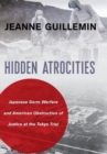 Hidden Atrocities : Japanese Germ Warfare and American Obstruction of Justice at the Tokyo Trial - Book