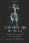Conversion Disorder : Listening to the Body in Psychoanalysis - Book