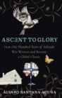 Ascent to Glory : How One Hundred Years of Solitude Was Written and Became a Global Classic - Book