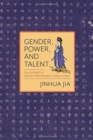 Gender, Power, and Talent : The Journey of Daoist Priestesses in Tang China - Book