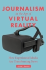 Journalism in the Age of Virtual Reality : How Experiential Media Are Transforming News - Book
