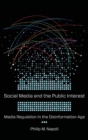 Social Media and the Public Interest : Media Regulation in the Disinformation Age - Book