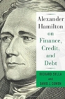 Alexander Hamilton on Finance, Credit, and Debt - Book