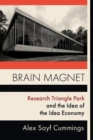 Brain Magnet : Research Triangle Park and the Idea of the Idea Economy - Book