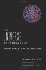 The Universe as It Really Is : Earth, Space, Matter, and Time - Book
