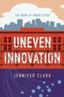 Uneven Innovation : The Work of Smart Cities - Book