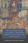 The Resurrection of the Body in Western Christianity, 200-1336 - Book