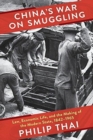 China’s War on Smuggling : Law, Economic Life, and the Making of the Modern State, 1842–1965 - Book