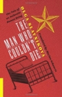 The Man Who Couldn't Die : The Tale of an Authentic Human Being - Book